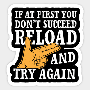 If at First You Don't Succeed 2nd Amendment Hunter Funny Tshirt Sticker